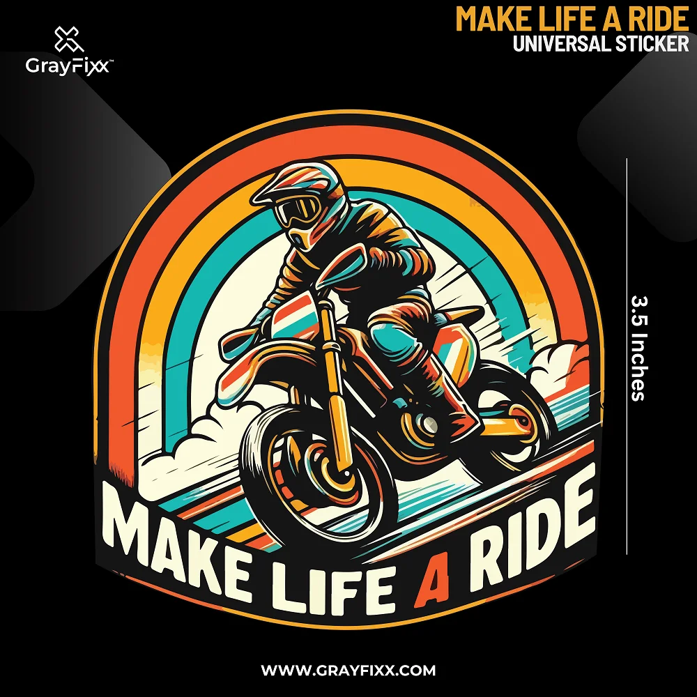 Make Life A Ride Universal Sticker | Printed In Premium Gloss Vinyl With FPF(Fade Protection Film), Water Proof, Precut Sticker, Pack Of 1